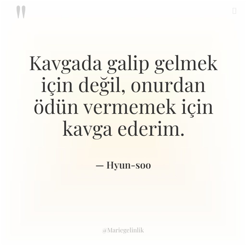 Kavgada galip gelmek için değil, onurdan ödün vermemek için kavga…