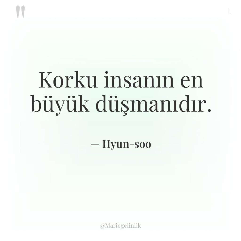 Korku insanın en büyük düşmanıdır.