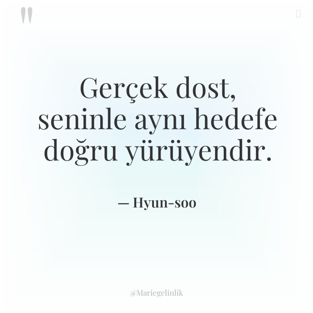 Gerçek dost, seninle aynı hedefe doğru yürüyendir.