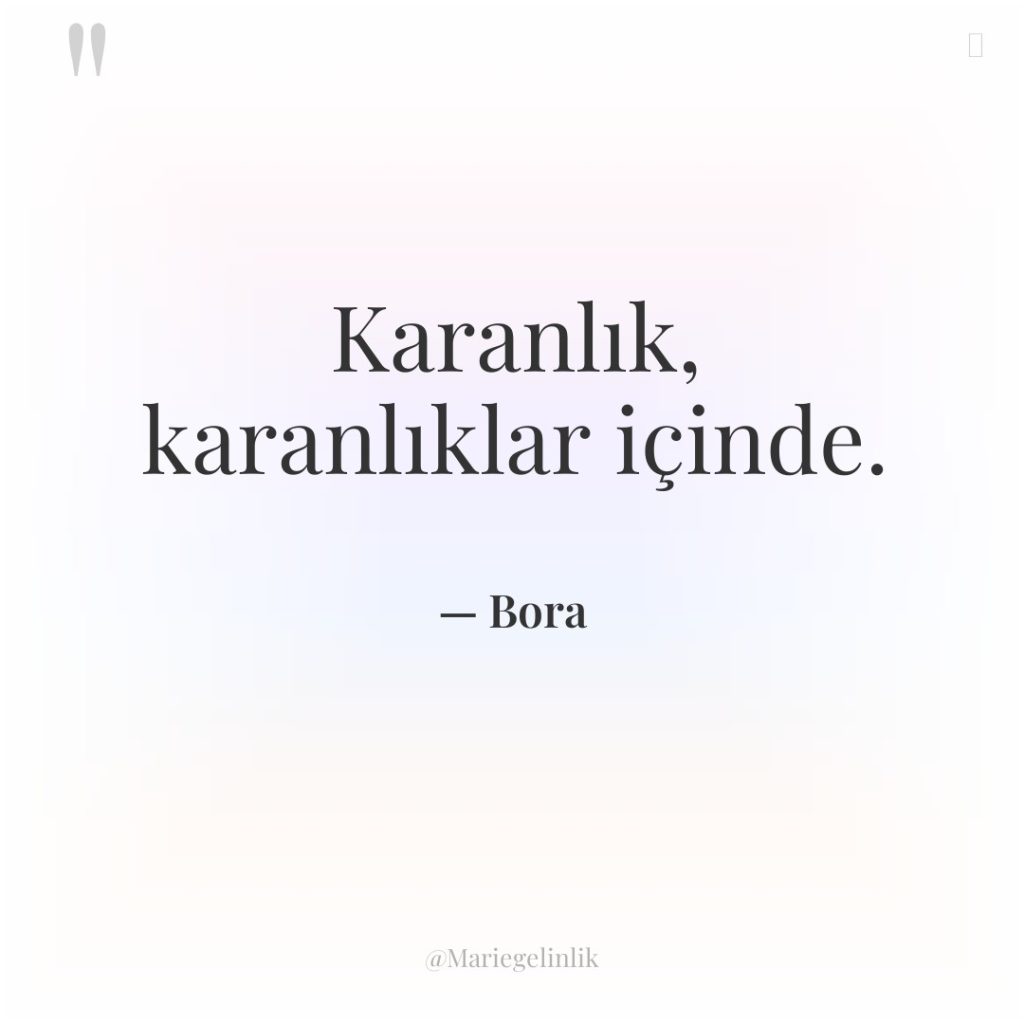 Karanlık, karanlıklar içinde.