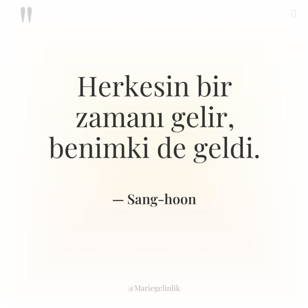 Herkesin bir zamanı gelir, benimki de geldi.