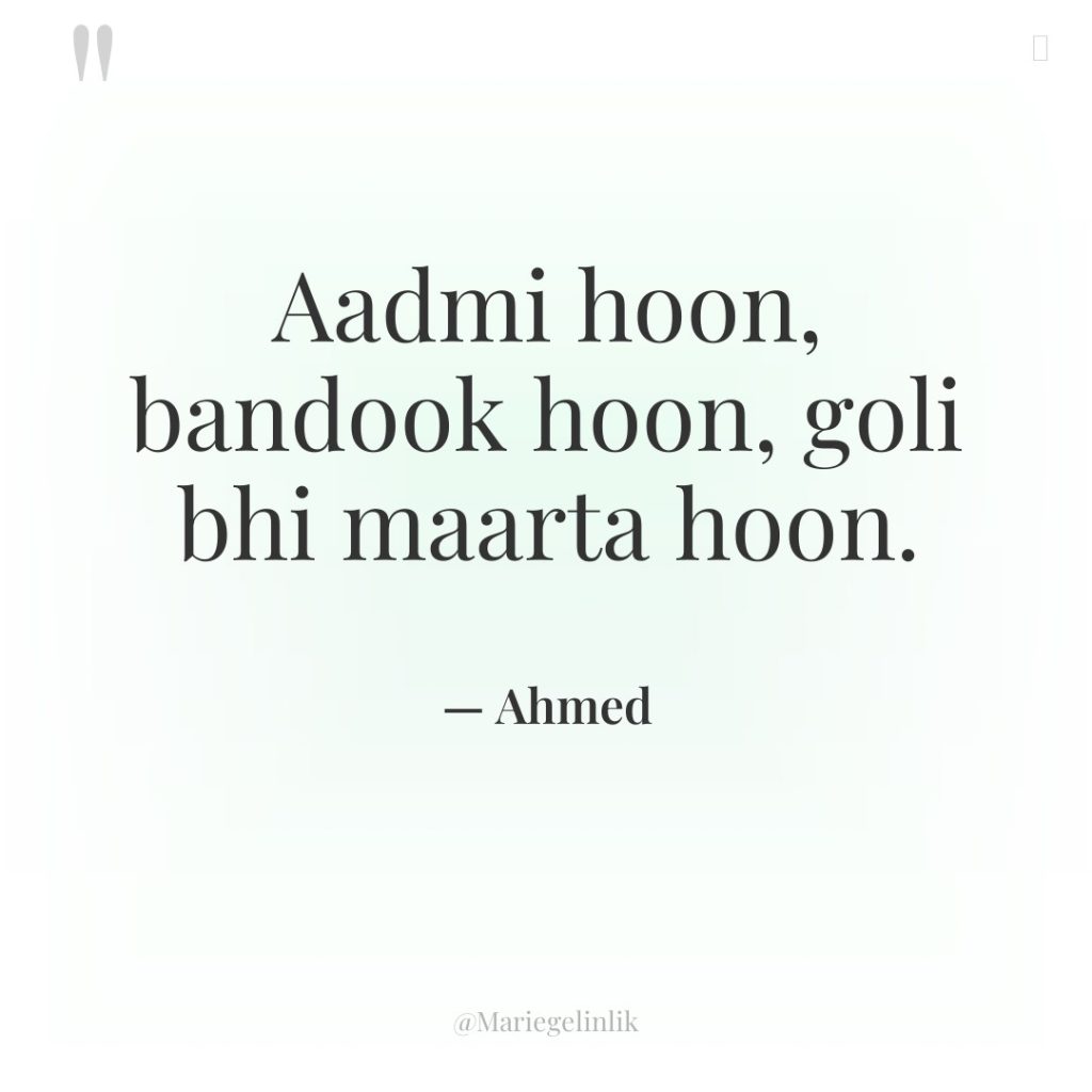 Aadmi hoon, bandook hoon, goli bhi maarta hoon.