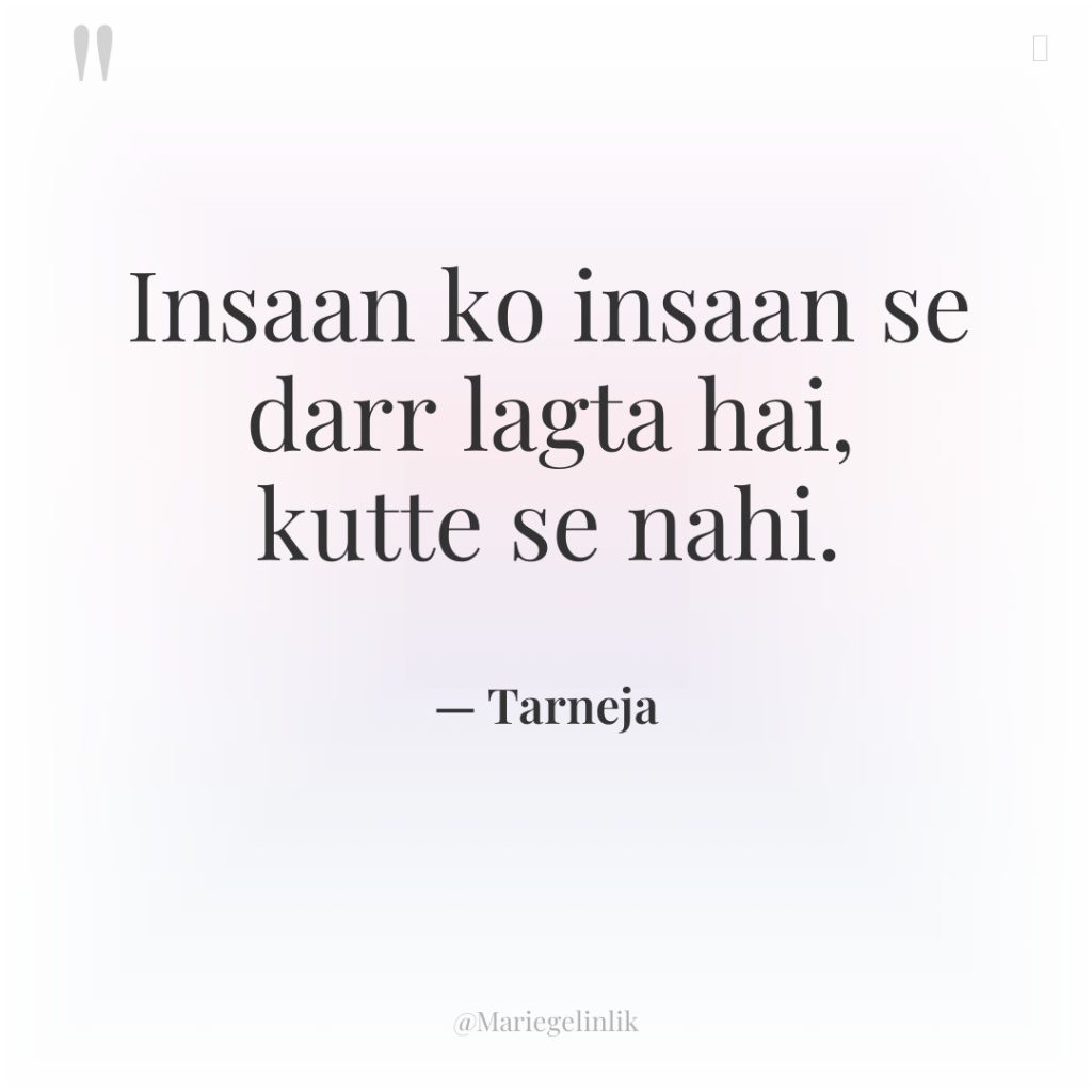 Insaan ko insaan se darr lagta hai, kutte se nahi.