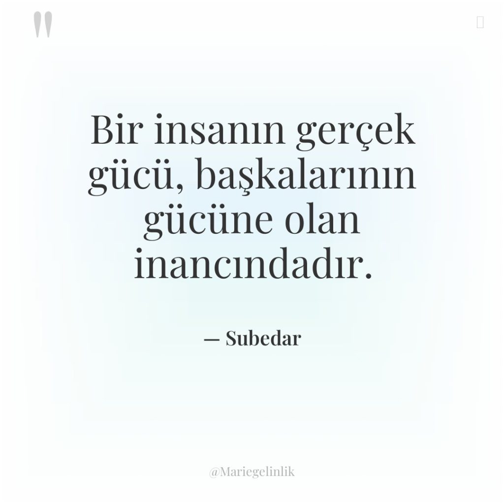 Bir insanın gerçek gücü, başkalarının gücüne olan inancındadır.