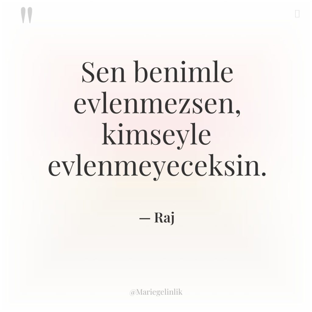 Sen benimle evlenmezsen, kimseyle evlenmeyeceksin.