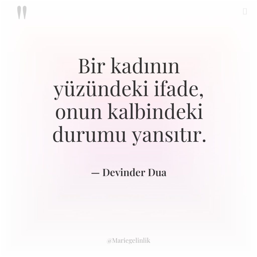 Bir kadının yüzündeki ifade, onun kalbindeki durumu yansıtır.