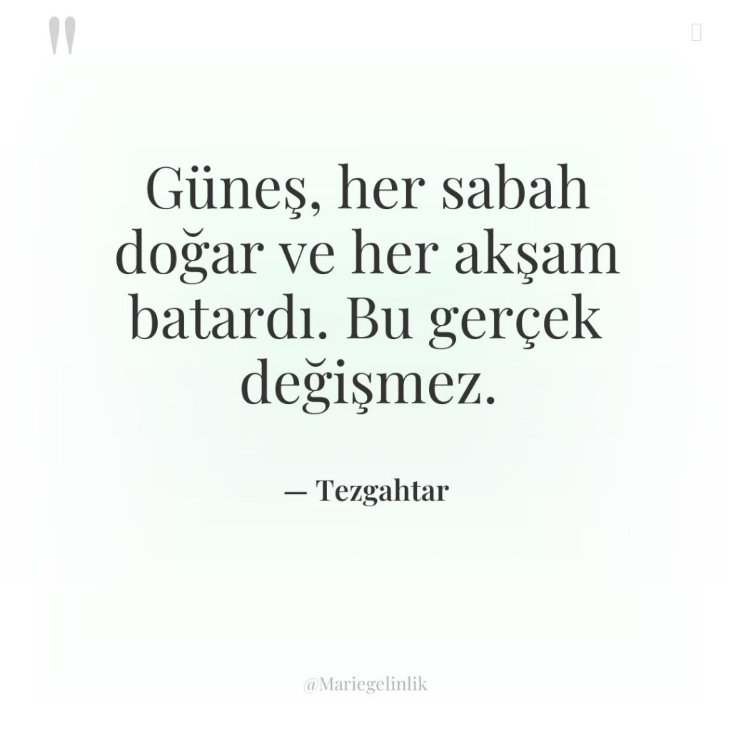 Güneş, her sabah doğar ve her akşam batardı. Bu gerçek…