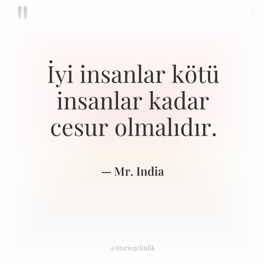 İyi insanlar kötü insanlar kadar cesur olmalıdır.