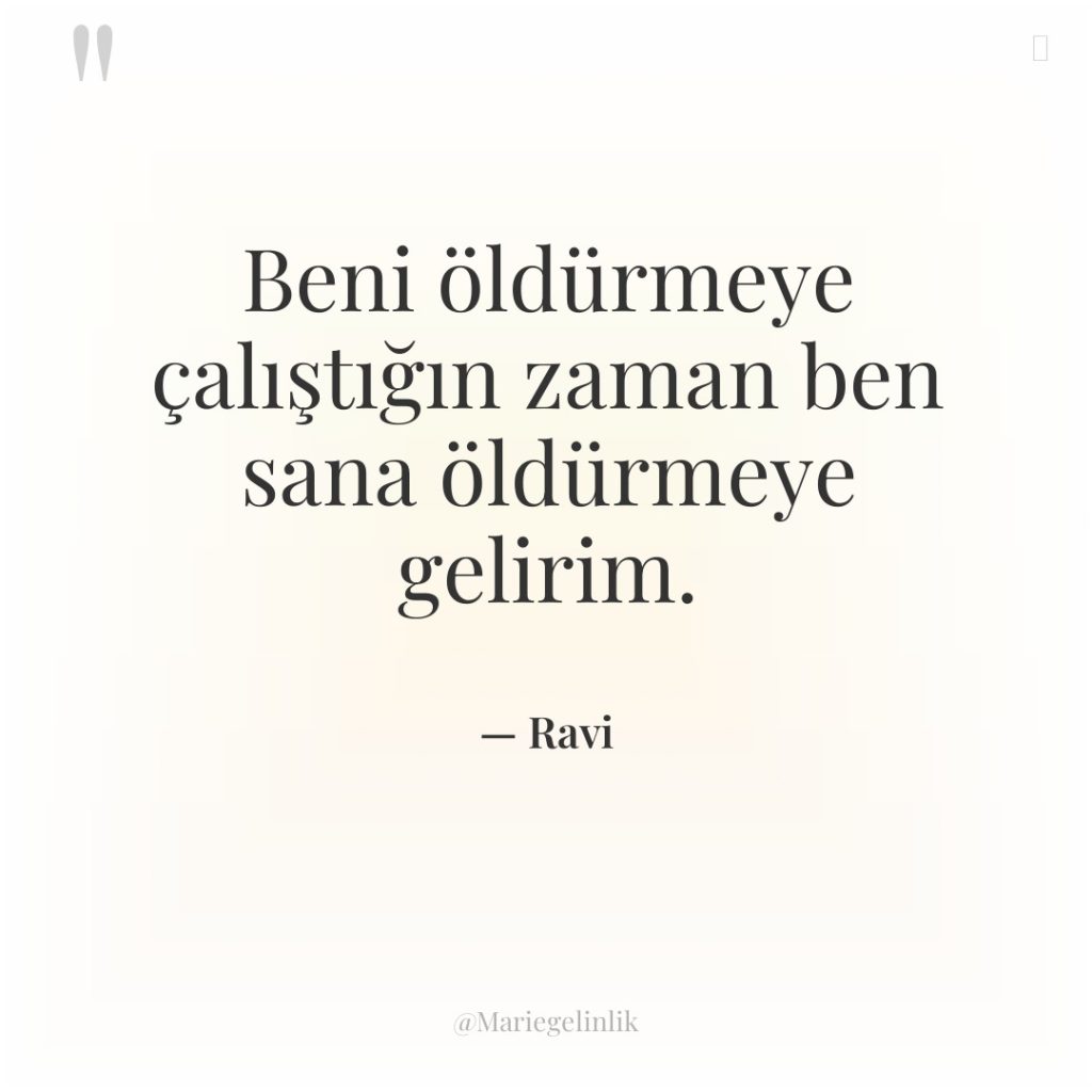 Beni öldürmeye çalıştığın zaman ben sana öldürmeye gelirim.