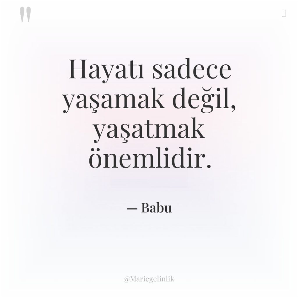 Hayatı sadece yaşamak değil, yaşatmak önemlidir.