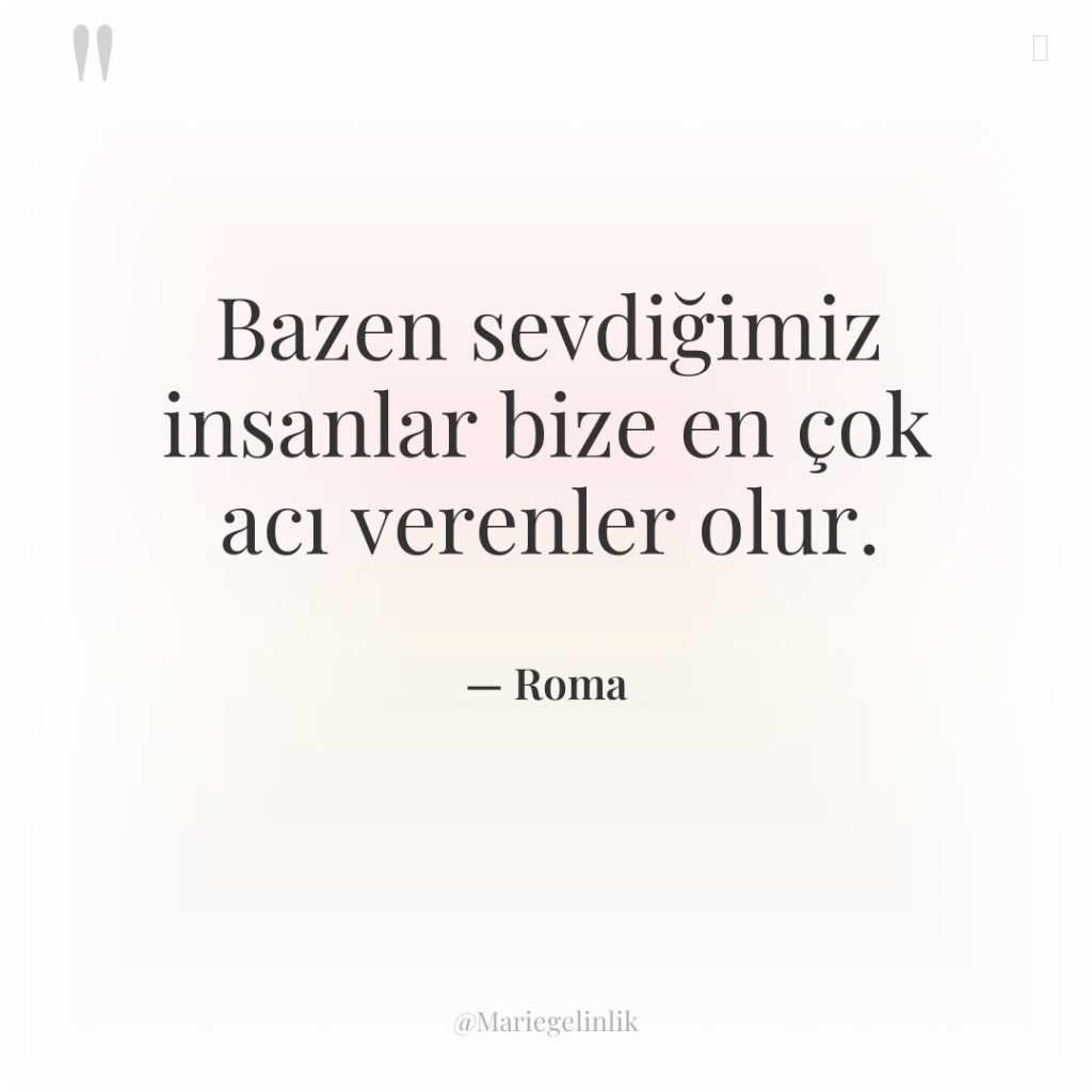 Bazen sevdiğimiz insanlar bize en çok acı verenler olur.