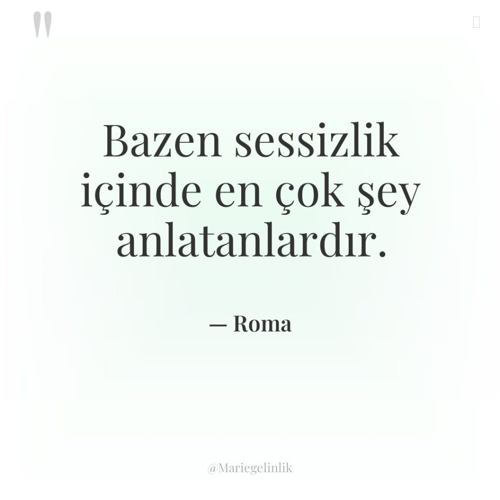 Bazen sessizlik içinde en çok şey anlatanlardır.