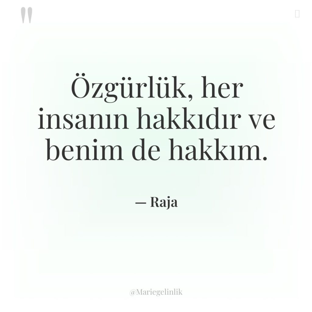 Özgürlük, her insanın hakkıdır ve benim de hakkım.