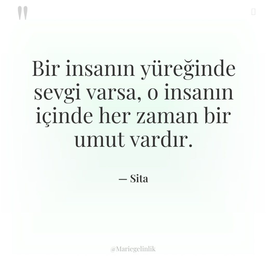Bir insanın yüreğinde sevgi varsa, o insanın içinde her zaman…