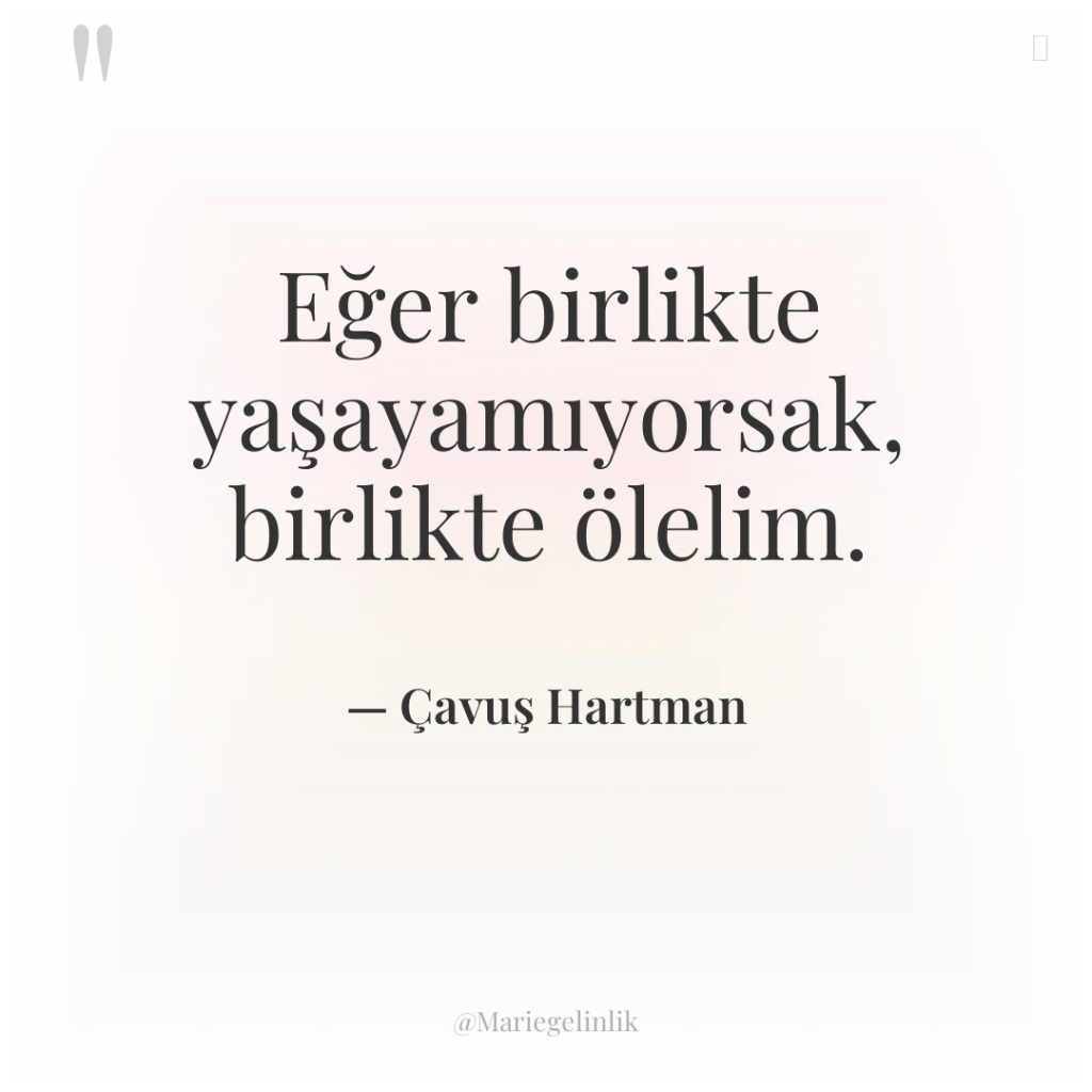 Eğer birlikte yaşayamıyorsak, birlikte ölelim.