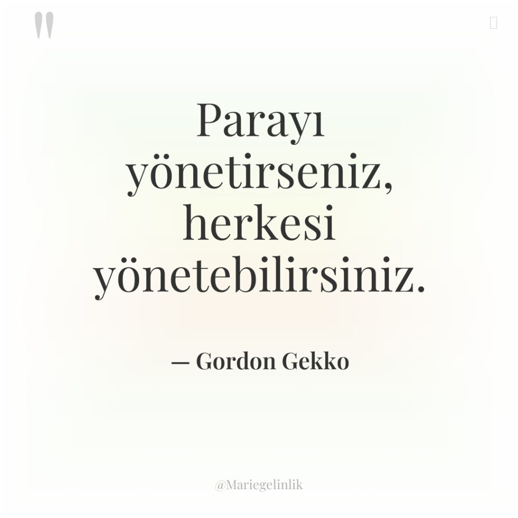 Parayı yönetirseniz, herkesi yönetebilirsiniz.