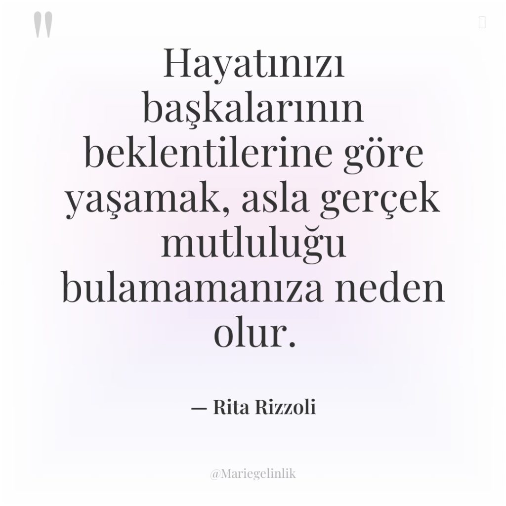 Hayatınızı başkalarının beklentilerine göre yaşamak, asla gerçek mutluluğu bulamamanıza neden…