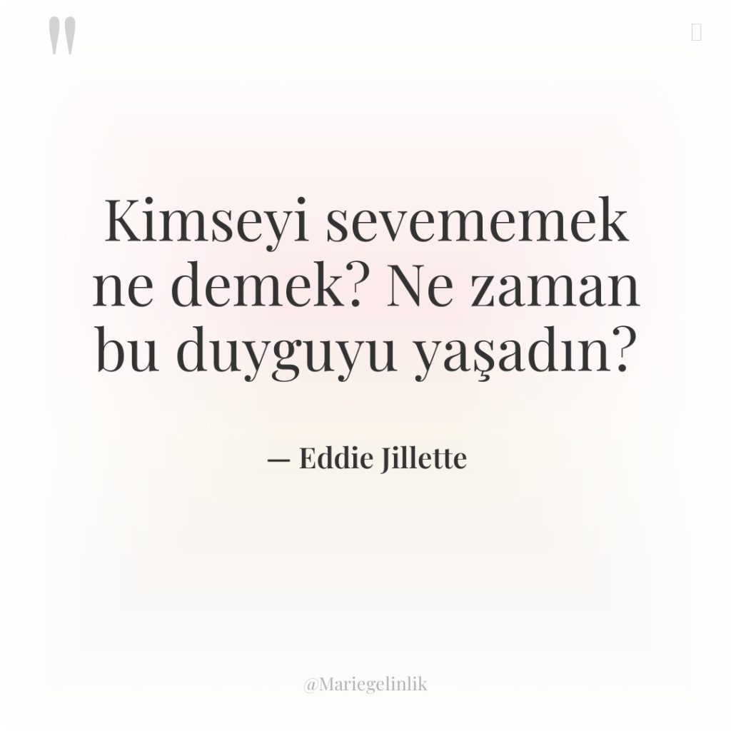 Kimseyi sevememek ne demek? Ne zaman bu duyguyu yaşadın?