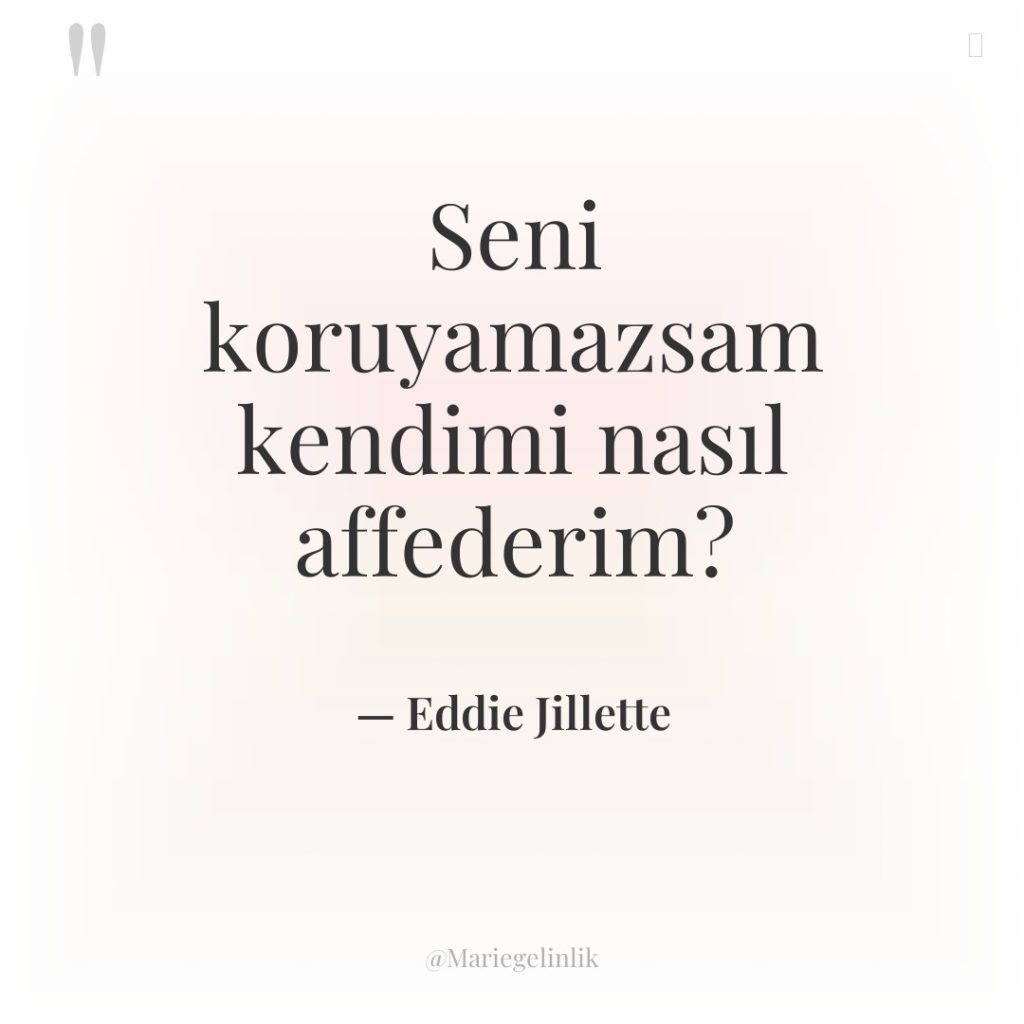 Seni koruyamazsam kendimi nasıl affederim?