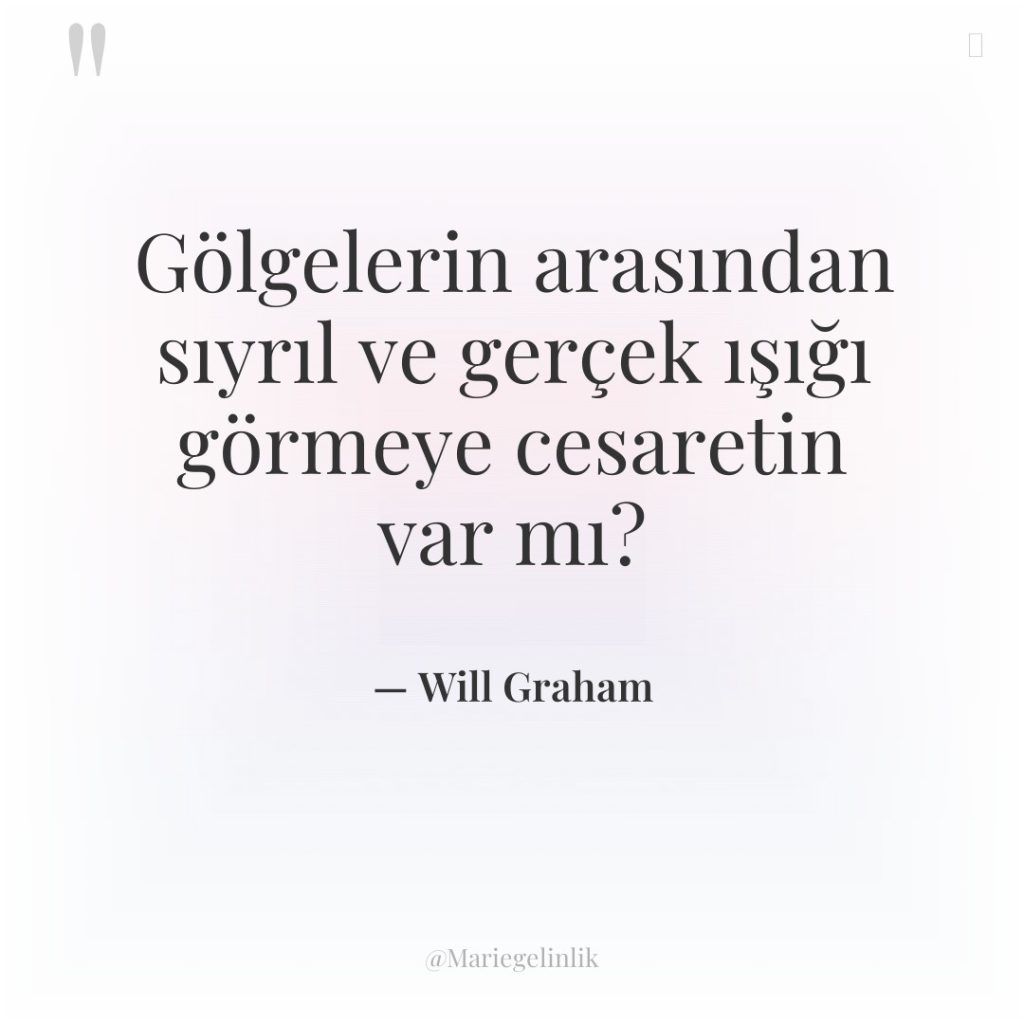 Gölgelerin arasından sıyrıl ve gerçek ışığı görmeye cesaretin var mı?