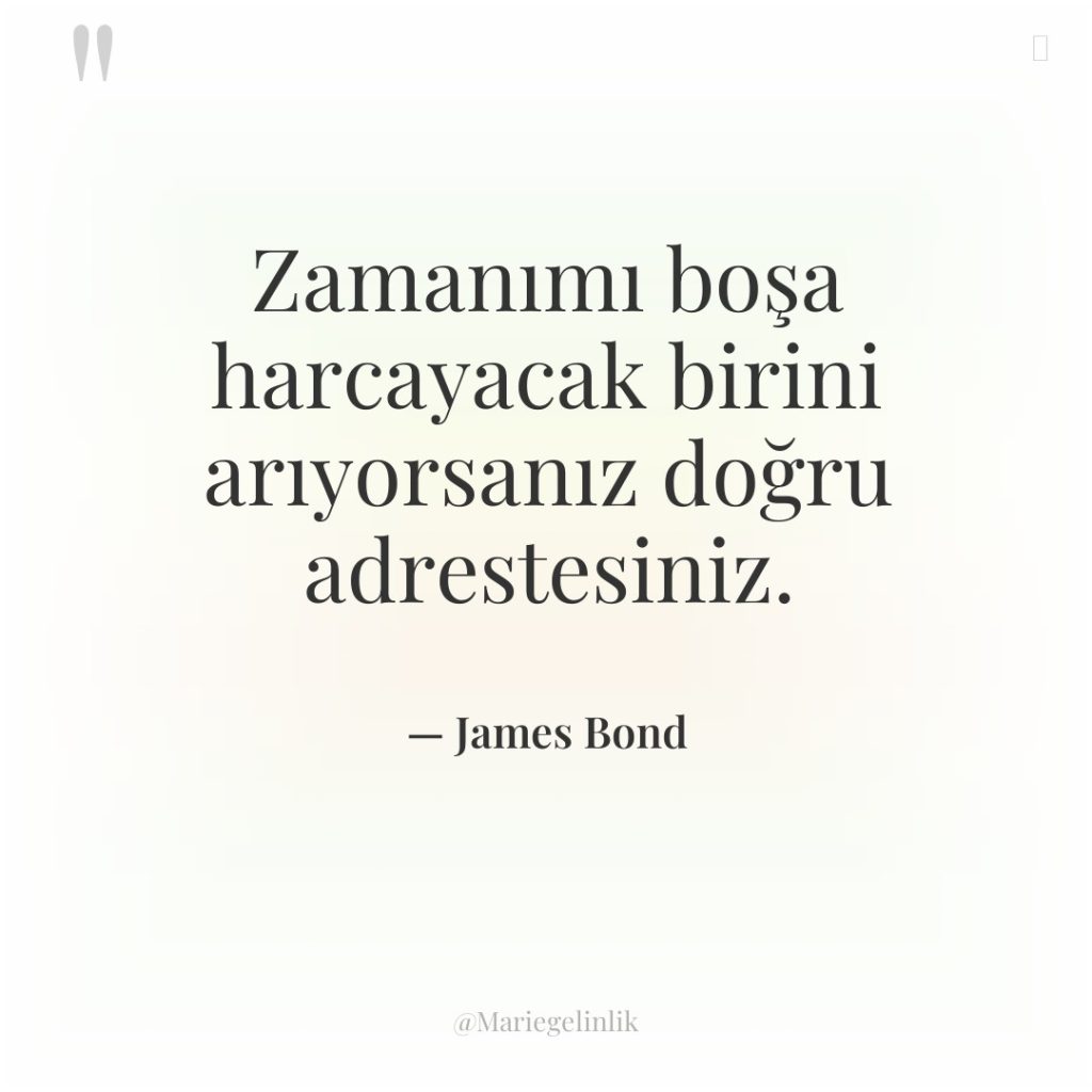 Zamanımı boşa harcayacak birini arıyorsanız doğru adrestesiniz.