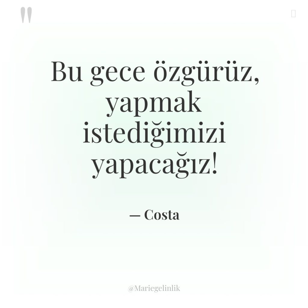 Bu gece özgürüz, yapmak istediğimizi yapacağız!