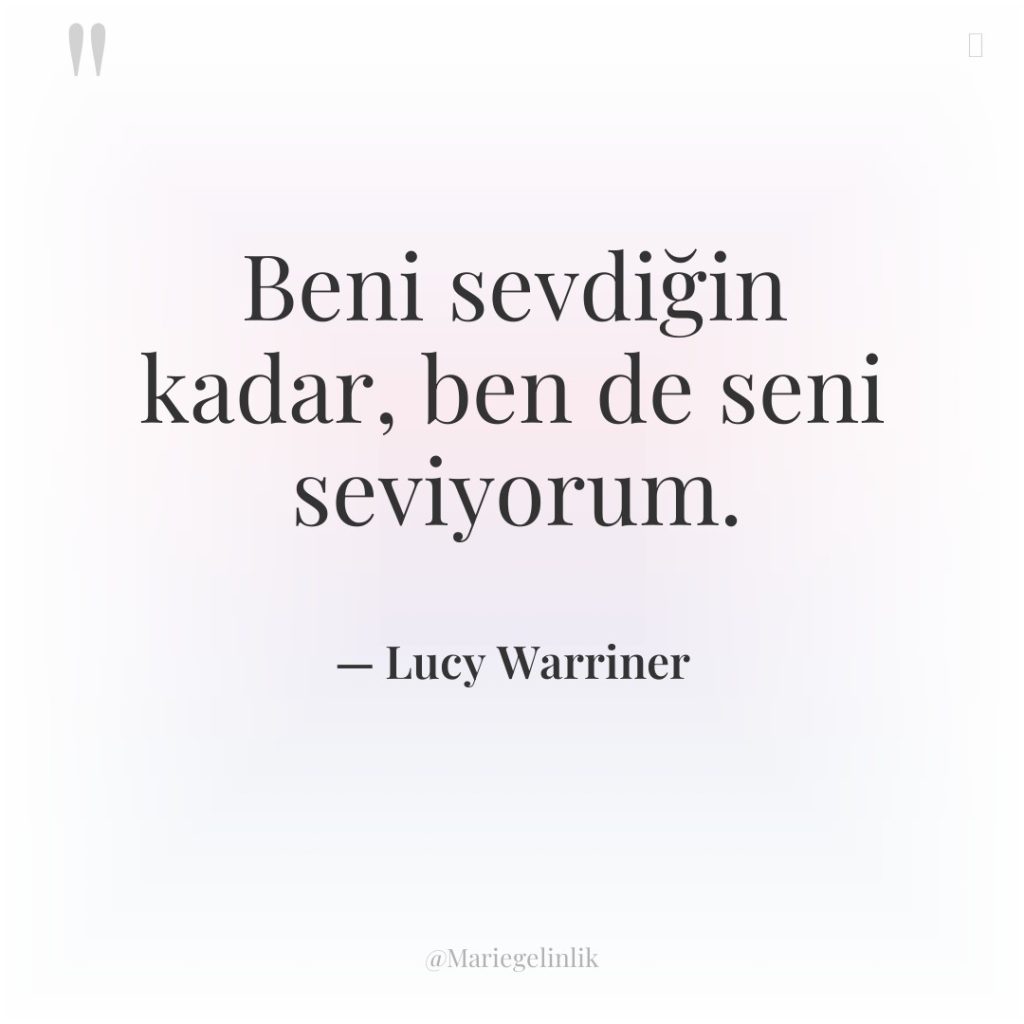 Beni sevdiğin kadar, ben de seni seviyorum.