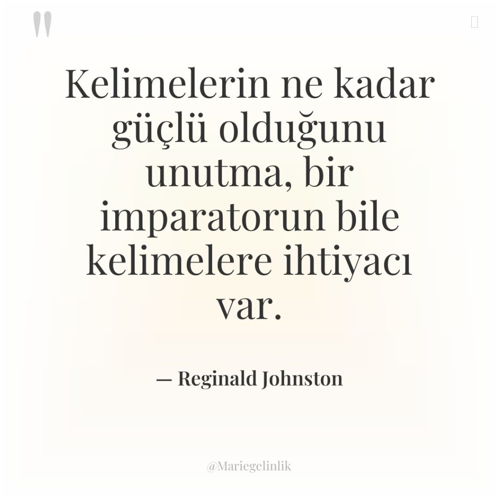 Kelimelerin ne kadar güçlü olduğunu unutma, bir imparatorun bile kelimelere…