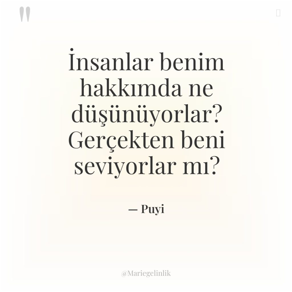 İnsanlar benim hakkımda ne düşünüyorlar? Gerçekten beni seviyorlar mı?