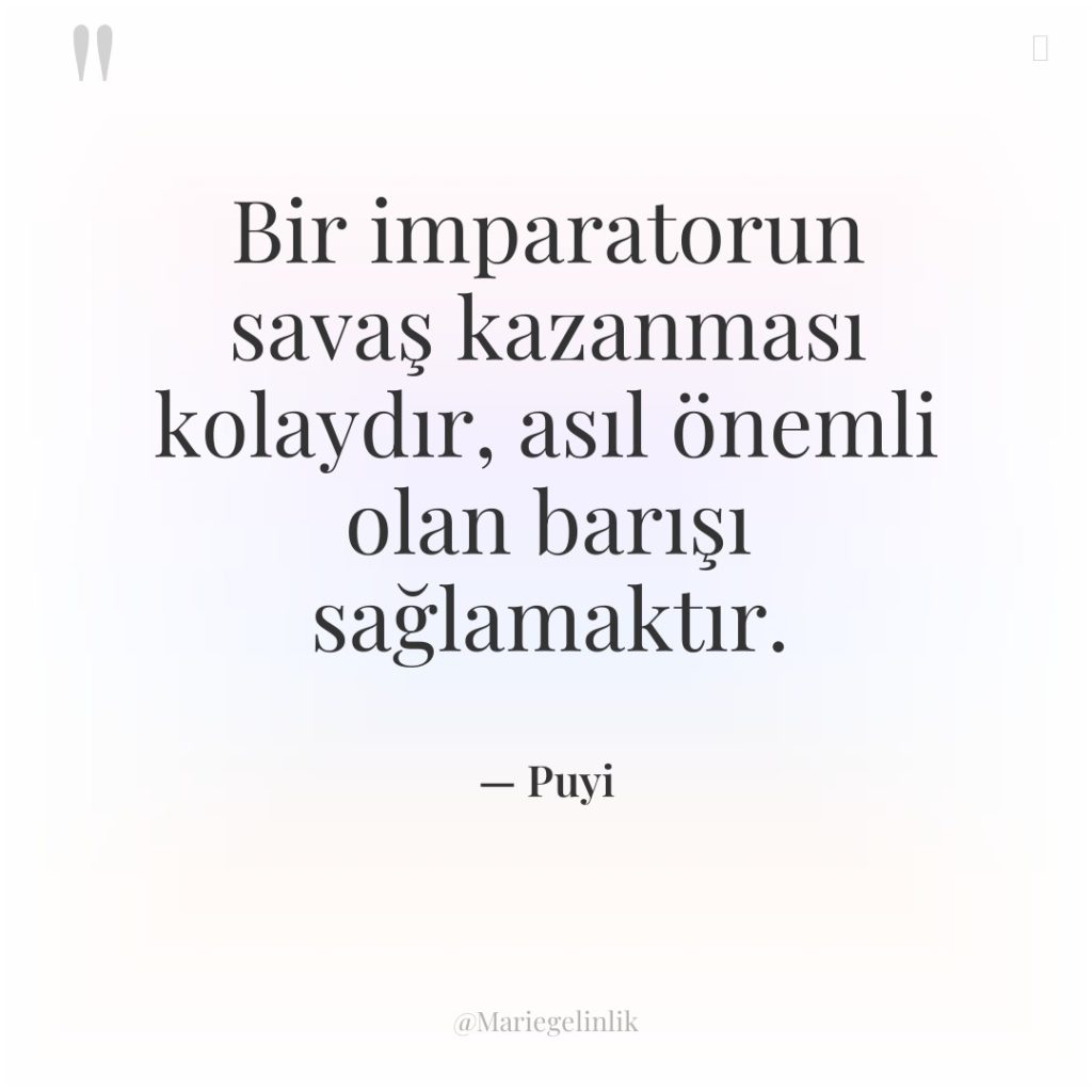 Bir imparatorun savaş kazanması kolaydır, asıl önemli olan barışı sağlamaktır.