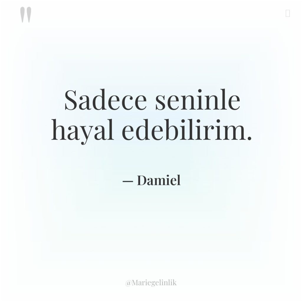 Sadece seninle hayal edebilirim.