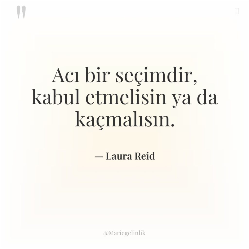 Acı bir seçimdir, kabul etmelisin ya da kaçmalısın.