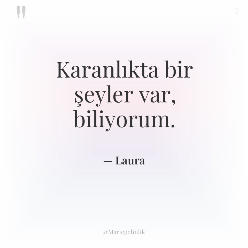 Karanlıkta bir şeyler var, biliyorum.