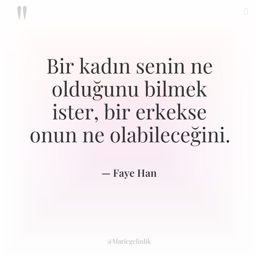 Bir kadın senin ne olduğunu bilmek ister, bir erkekse onun…
