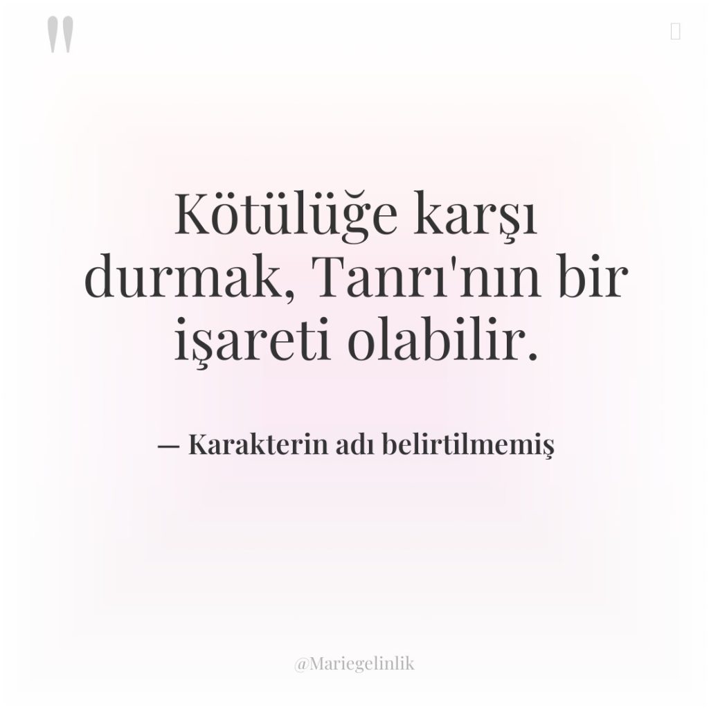 Kötülüğe karşı durmak, Tanrı’nın bir işareti olabilir.