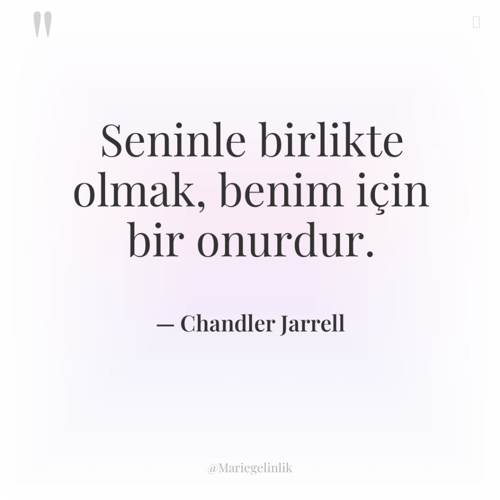 Seninle birlikte olmak, benim için bir onurdur.