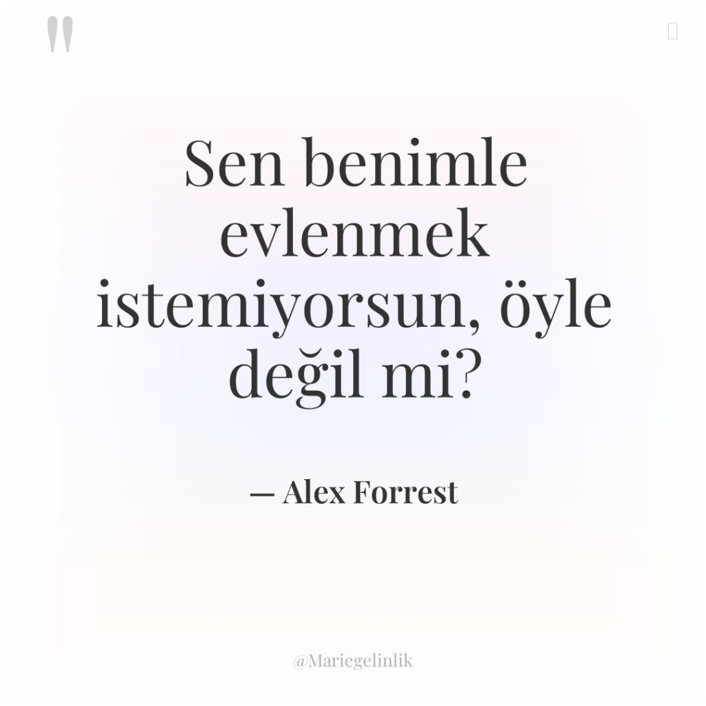 Sen benimle evlenmek istemiyorsun, öyle değil mi?