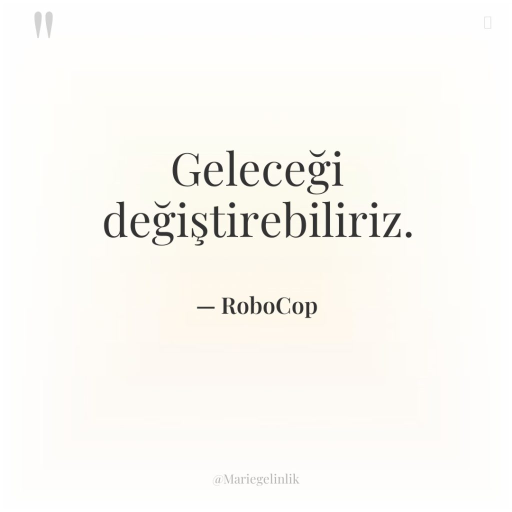 Geleceği değiştirebiliriz.