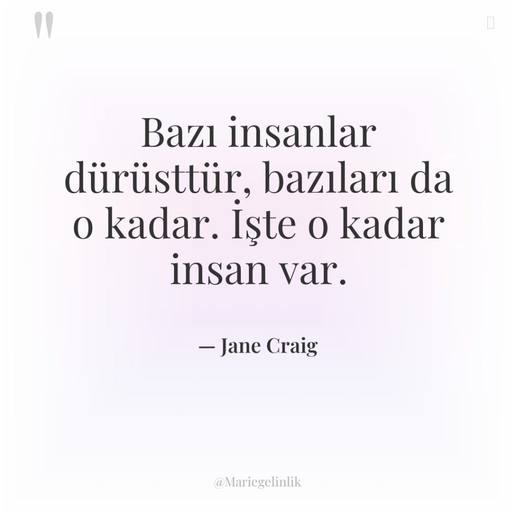 Bazı insanlar dürüsttür, bazıları da o kadar. İşte o kadar…