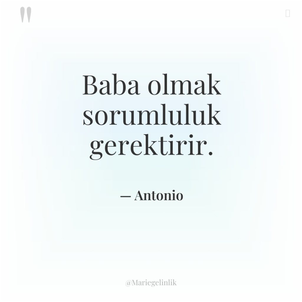 Baba olmak sorumluluk gerektirir.