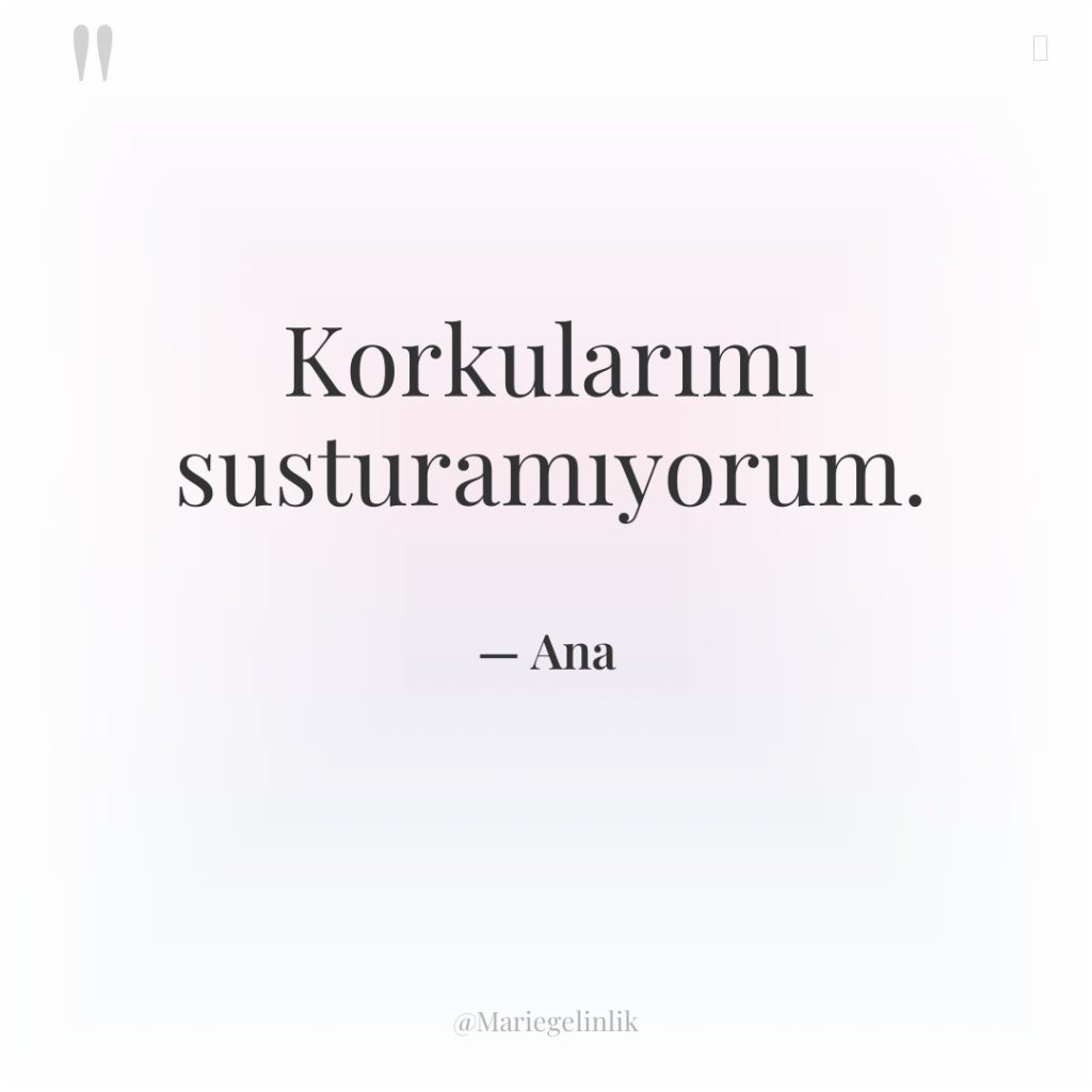 Korkularımı susturamıyorum.