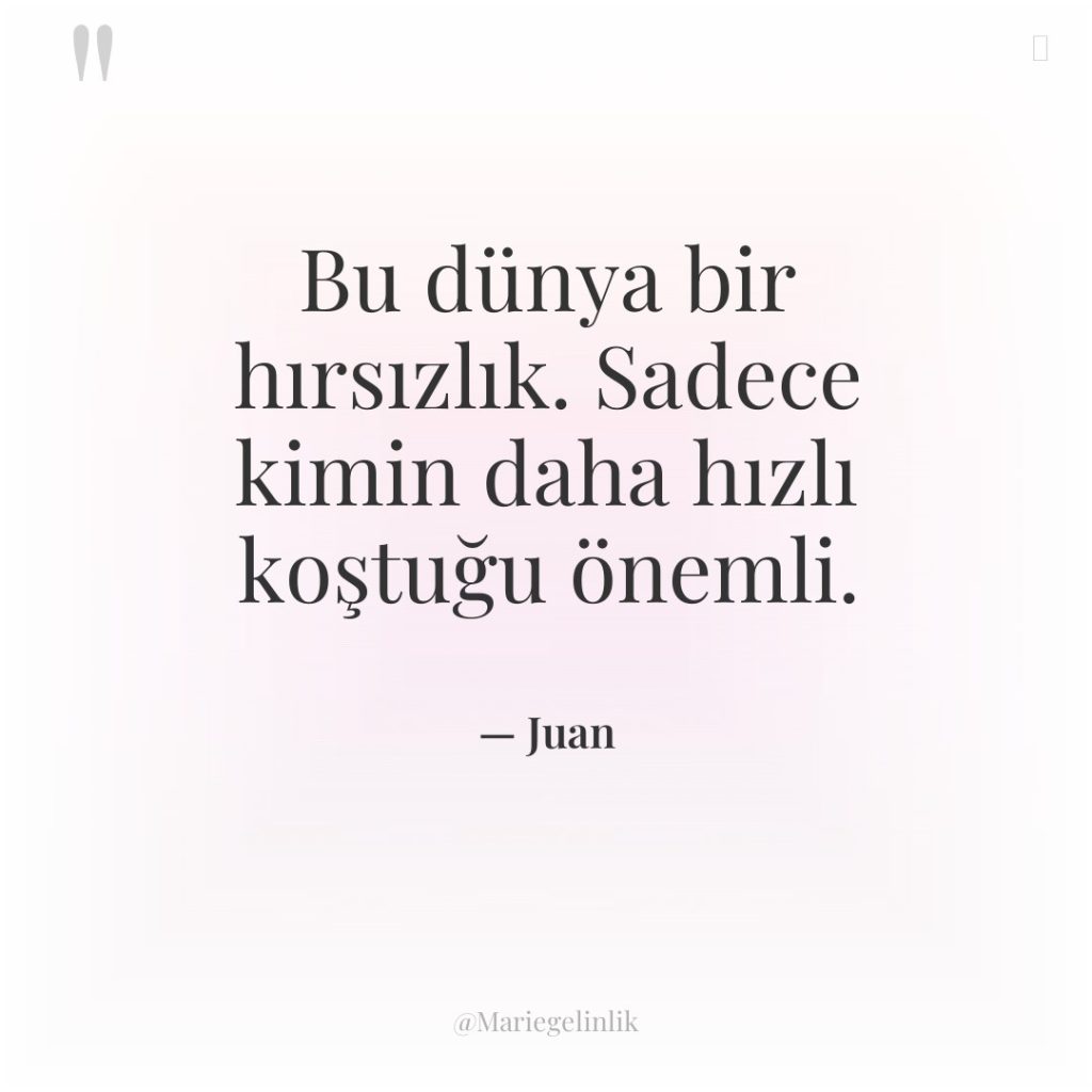 Bu dünya bir hırsızlık. Sadece kimin daha hızlı koştuğu önemli.