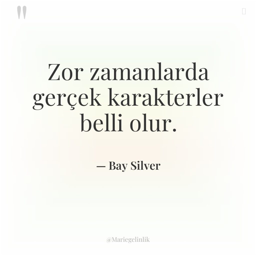 Zor zamanlarda gerçek karakterler belli olur.