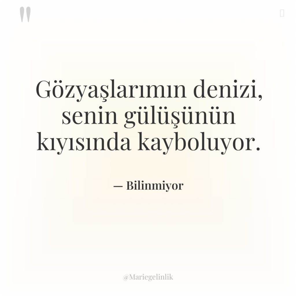 Gözyaşlarımın denizi, senin gülüşünün kıyısında kayboluyor.