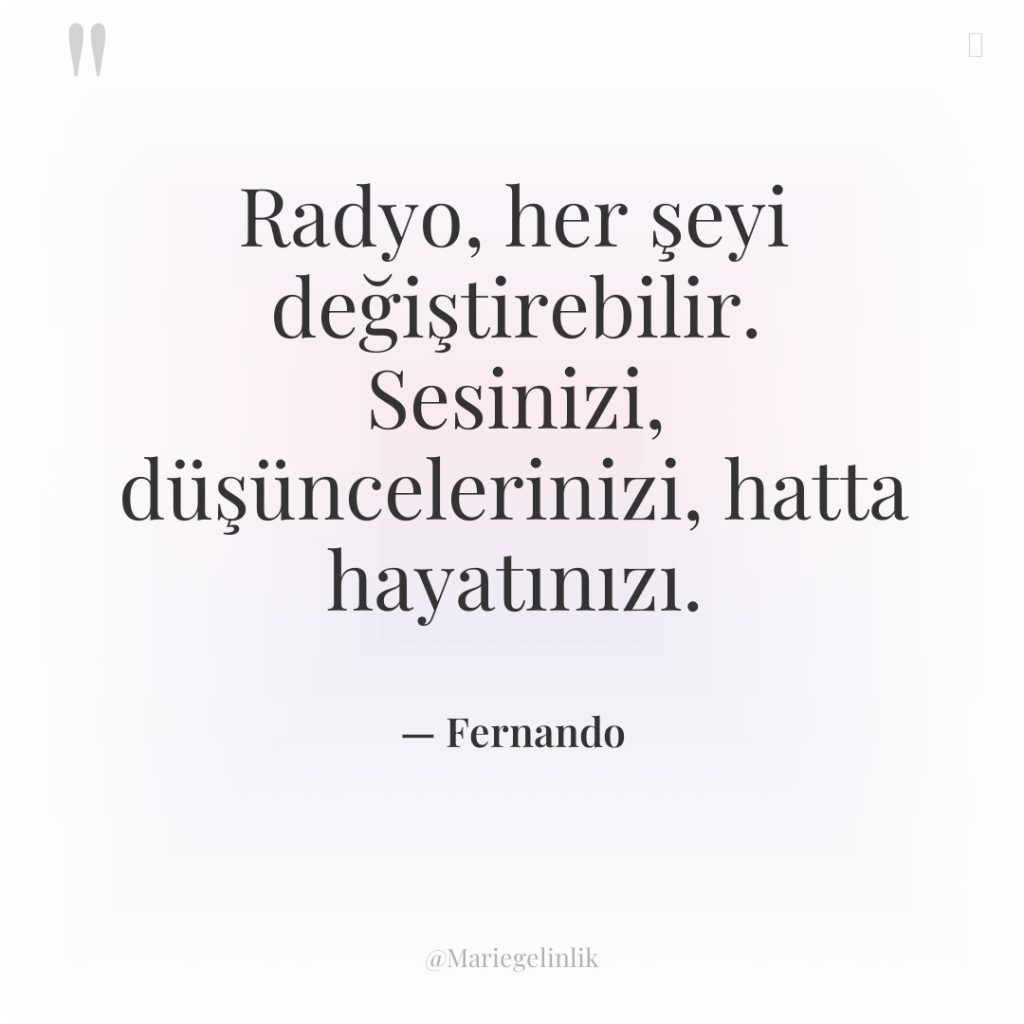 Radyo, her şeyi değiştirebilir. Sesinizi, düşüncelerinizi, hatta hayatınızı.