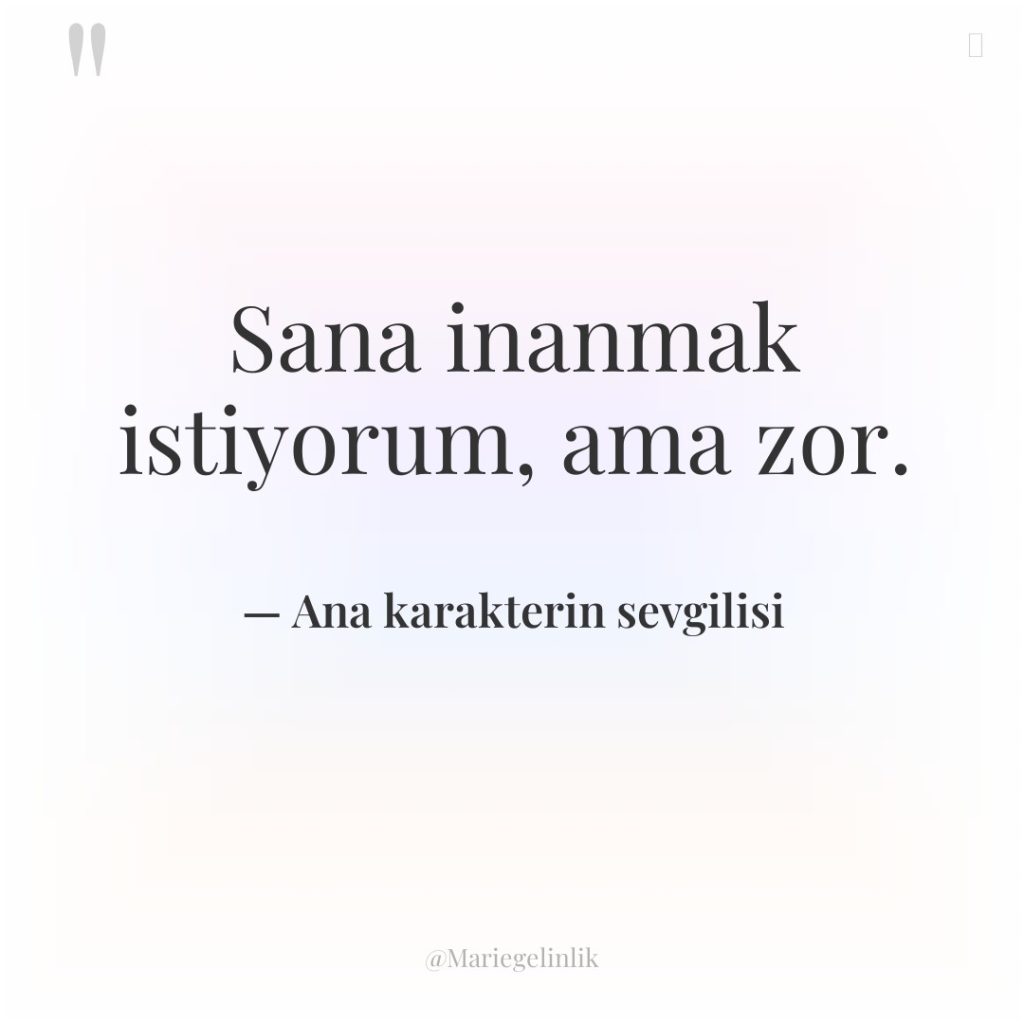 Sana inanmak istiyorum, ama zor.