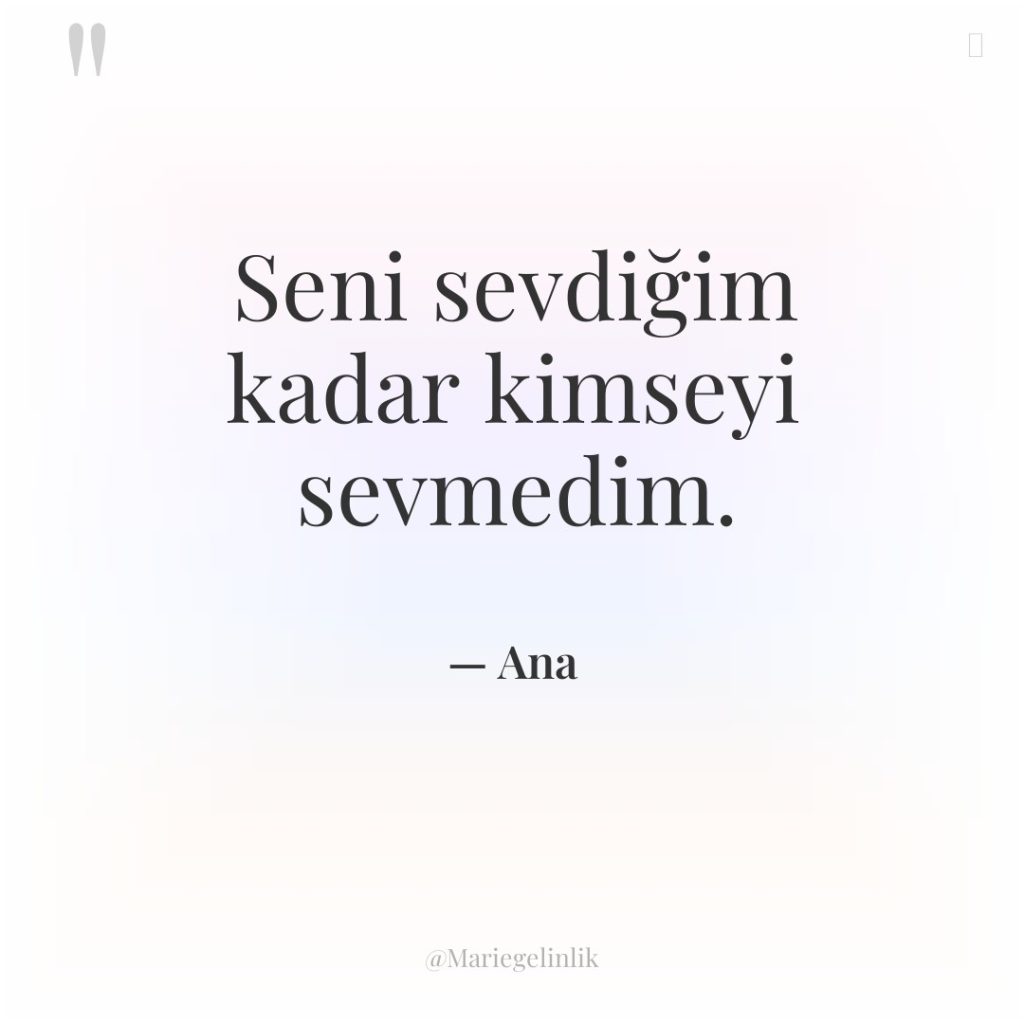 Seni sevdiğim kadar kimseyi sevmedim.