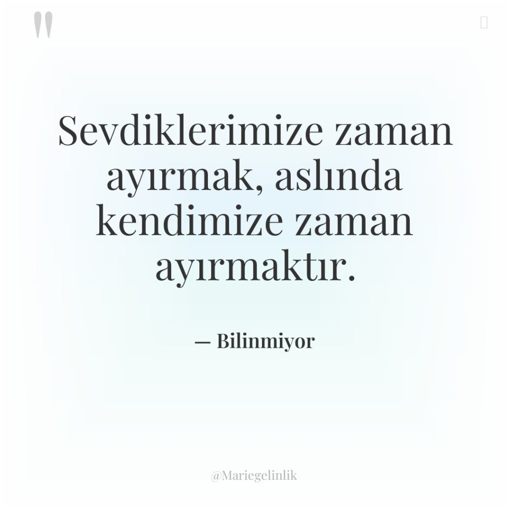 Sevdiklerimize zaman ayırmak, aslında kendimize zaman ayırmaktır.