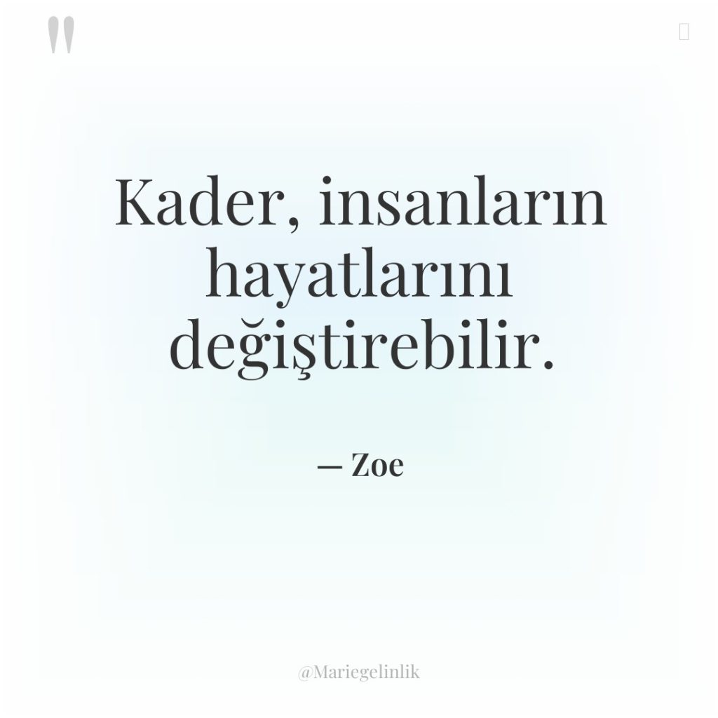 Kader, insanların hayatlarını değiştirebilir.