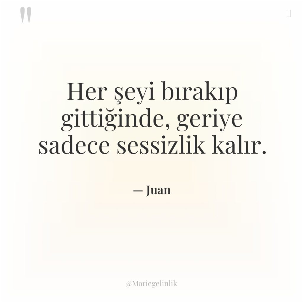 Her şeyi bırakıp gittiğinde, geriye sadece sessizlik kalır.